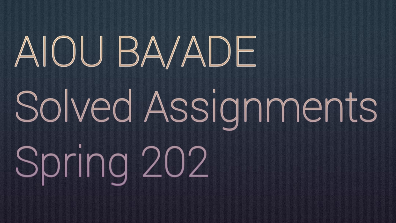 AIOU BA/ADE SOLVED Assignments Spring 2022