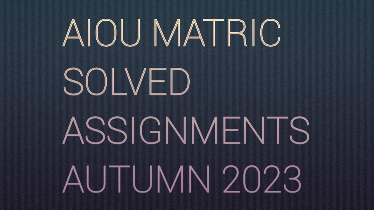 aiou solved assignment autumn 2023 matric